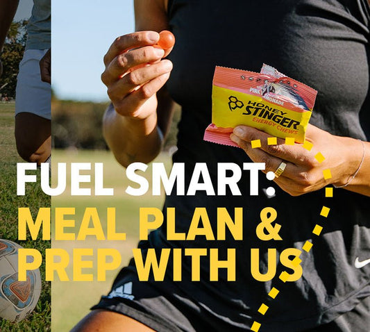 Fuel Smart: Meal Planning & Prepping - Honey Stinger